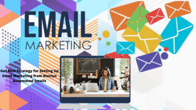 Get Best Strategy for Setting Up Email Marketing from Klaviyo Automated Emails